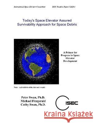 Today's Space Elevator Assured Survivability Approach for Space Debris Peter Swan 9781678181918 Lulu Press - książka
