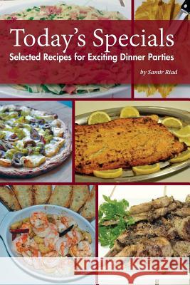 Today's Specials: Selected Recipes for Exciting Dinner Parties MR Samir Riad 9781495934421 Createspace - książka