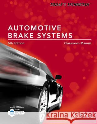 Today's Technician : Automotive Brake Systems, Classroom and Shop Manual Prepack Ken Pickerill 9781285429700 Cengage Learning - książka