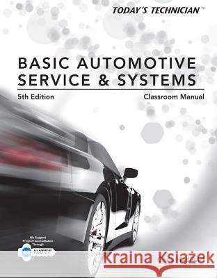 Today's Technician : Basic Automotive Service and Systems, Classroom Manual and Shop Manual Chris Hadfield 9781285442297 Cengage Learning - książka