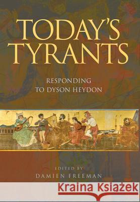 Today's Tyrants: Responding to Dyson Heydon Damien Freeman 9781925826227 Connor Court Publishing Pty Ltd - książka