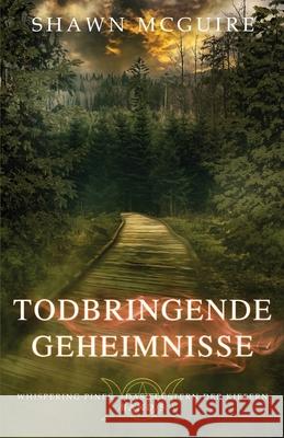 Todbringende Geheimnisse: Whispering Pines - Das Fl?stern der Kiefern Band 5 Ursula Mirwald Shawn McGuire 9781963255522 Brown Bag Books - książka