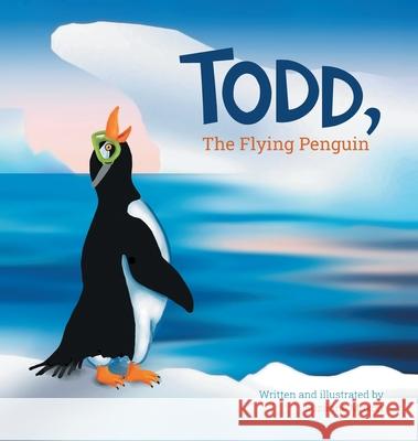 Todd, The Flying Penguin Suzanne Moxon 9781777230746 Suzanne Moxon - książka