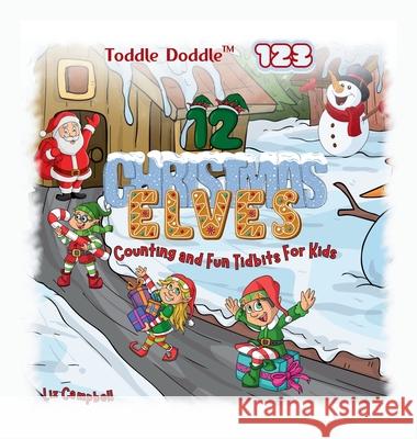 Toddle Doddle 123 - 12 Christmas Elves: Counting and Fun Tidbits Book for Kids Liz Campbell 9781965675090 Teepontu Books - książka