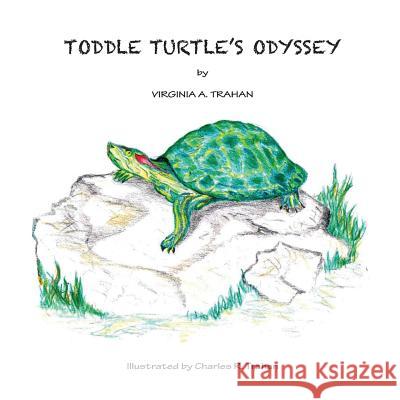 Toddle Turtle's Odyssey Virginia a. Trahan 9780991557479 Susan the Scribe, Inc. - książka