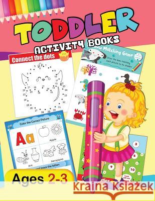 Toddler Activity Books: Preschool Activity Ages 2-3 Fun Early Learning Workbook Rocket Publishing 9781983008603 Independently Published - książka