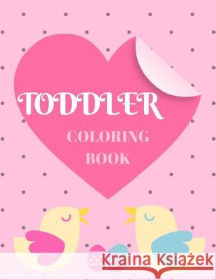 Toddler Coloring Book: Ages 2-8 Childhood Learning, Preschool Activity Book 100 Pages Size 8.5x11 Inch (Coloring Activity Book for Kids) Maxima Mozley 9781724150141 Independently Published - książka