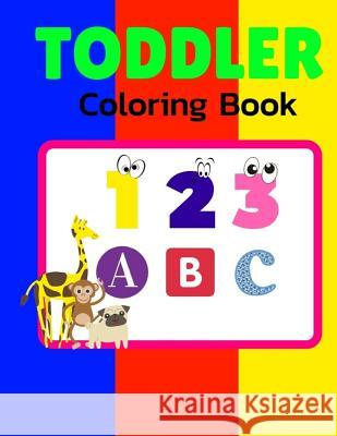 Toddler Coloring Book: Alphabet Numbers Shapes Childhood Learning, Preschool Activity Book 68 Pages Size 8.5x11 Inch for Kids Ages 3-6 Maxima Mozley 9781724121219 Independently Published - książka