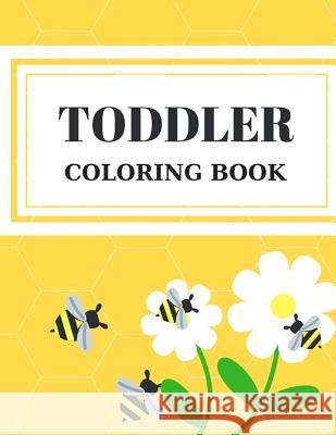Toddler Coloring Book: Alphabet Numbers Shapes Childhood Learning, Preschool Activity Book 68 Pages Size 8.5x11 Inch for Kids Ages 3-6 Maxima Mozley 9781724121264 Independently Published - książka