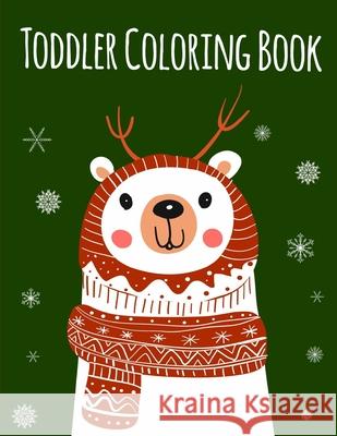 Toddler Coloring Book: An Adult Coloring Book with Fun, Easy, and Relaxing Coloring Pages for Animal Lovers Creative Color 9781670783882 Independently Published - książka