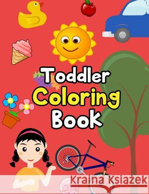 Toddler Coloring Book: Animals Coloring: Children Activity Books for Kids Ages 2-4, 4-8, Boys, Girls, Fun Early Learning, Relaxation for ... Sheila Naa Afoley Quaye 9781981978397 Createspace Independent Publishing Platform - książka