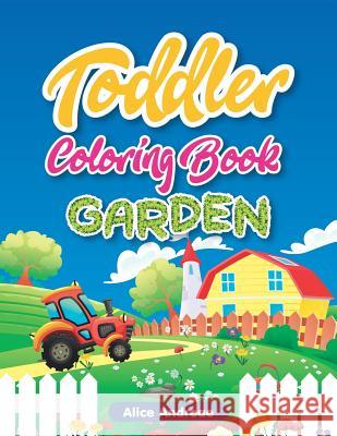 Toddler Coloring Book: Garden, Activity Book for Kids Ages 2-4 Alice Andreae 9781980964568 Independently Published - książka