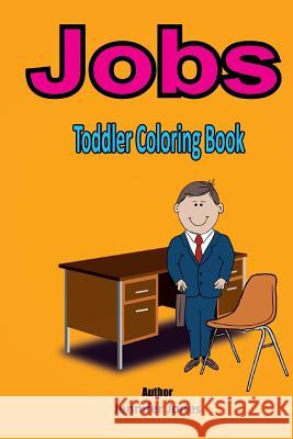 Toddler Coloring Book: Jobs Jennifer Jones 9781546634812 Createspace Independent Publishing Platform - książka