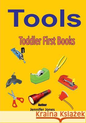 Toddler First Books: Tools Jennifer Jones 9781546546757 Createspace Independent Publishing Platform - książka