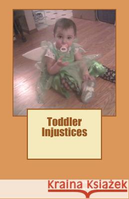 Toddler Injustices Dawn Mary Catherine Baker 9781456561901 Createspace - książka