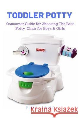 Toddler Potty: Consumer Guide for Choosing The Best Potty Chair for Boys & Girls Phil Jane 9781637502501 Cocrix Press - książka