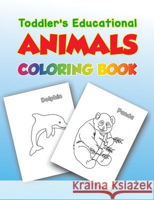 Toddler's Educational Animals Coloring Book: Educational Activiti Coloring Book For Kids Martinez, Jose 9798586899736 Independently Published - książka