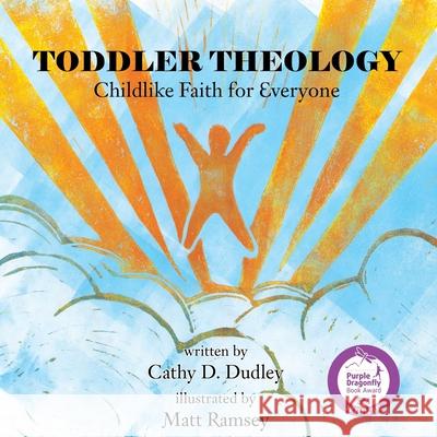 Toddler Theology: Childlike Faith for Everyone Cathy D Dudley 9780692126394 Blessing2upublishing - książka