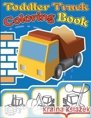 Toddler Truck Coloring Book: Truck Coloring Books for Boys, Truck Books, Little Blue Cars, Christmas Coloring Books, Truck Books for Toddler, Truck Gray Kusman 9781725795204 Createspace Independent Publishing Platform - książka