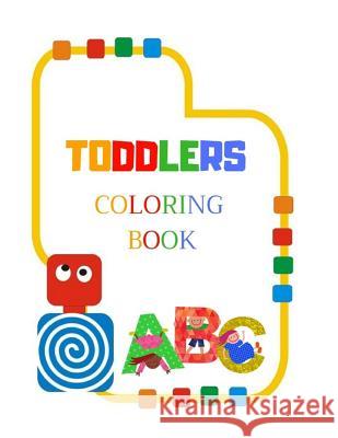 Toddlers Coloring Book: Ages 3-6 Childhood Learning, Preschool Activity Book 100 Pages Size 8.5x11 Inch Maxima Mozley 9781728648064 Independently Published - książka