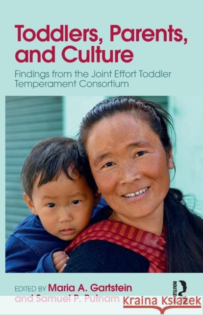 Toddlers, Parents and Culture: Findings from the Joint Effort Toddler Temperament Consortium Maria Gartstein Samuel Putnam 9781138388130 Routledge - książka