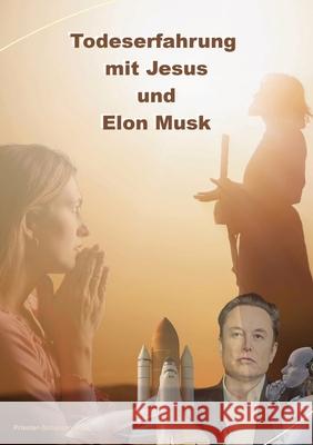 Todeserfahrung mit Jesus und Elon Musk Priester-Schamane 9783384497864 Priester Schamane Publishing - książka