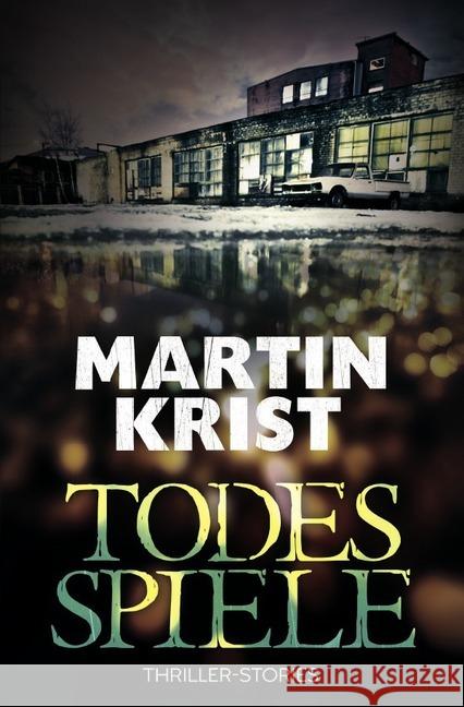 Todesspiele : Thriller-Stories Krist, Martin 9783746754949 epubli - książka