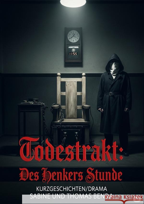 Todestrakt: Des Henkers Stunde Benda, Sabine und Thomas 9783565029594 epubli - książka