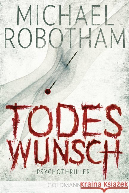 Todeswunsch : Psychothriller Robotham, Michael 9783442478712 Goldmann - książka