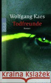 Todfreunde : Roman. Originalausgabe Kaes, Wolfgang   9783499235153 Rowohlt TB. - książka