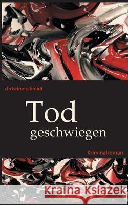 Todgeschwiegen: Kriminalroman Christine Schmidt 9783752640519 Books on Demand - książka