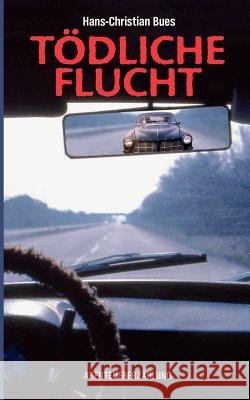 Tödliche Flucht Bues, Hans-Christian 9783839166581 Books on Demand - książka