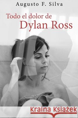 Todo el dolor de Dylan Ross Augusto Fernández Silva 9798538866991 Independently Published - książka