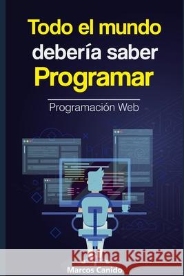 Todo el mundo debería saber programar: la programación web. Canido, Marc 9781709695148 Independently Published - książka