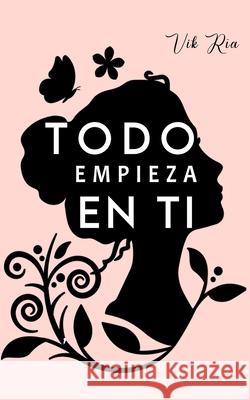 Todo empieza en ti Vik Rïa 9798669147648 Independently Published - książka