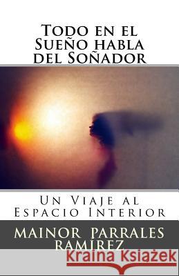 Todo en el Sueño habla del Soñador: Un Viaje al Espacio Interior Troz, Leo 9781507624869 Createspace - książka