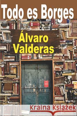 Todo es Borges Álvaro Valderas, Yolena Torres 9781790332366 Independently Published - książka