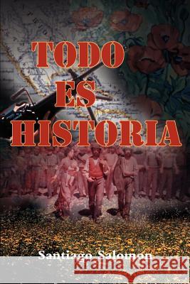 Todo Es Historia Santiago Salomon 9780595005291 Writers Club Press - książka
