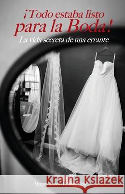 ¡Todo estaba listo para la boda!: La vida secreta de una errante de Obadía, Myriam Blanco-Uribe 9780578812045 R. R. Bowker - książka