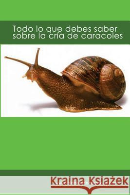 Todo lo que debes saber sobre la cría de caracoles: criaderodecaracoles.com Pietri, C. 9781494805975 Createspace - książka