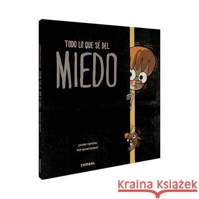 Todo Lo Que Sé del Miedo Copons, Jaume 9788491014294 Combel Ediciones Editorial Esin, S.A. - książka