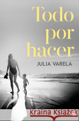 Todo Por Hacer / Everything to Do Julia Varela 9788466682855 Ediciones B - książka