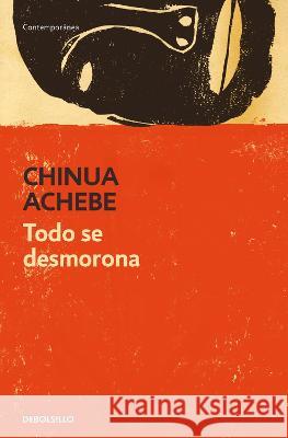 Todo Se Desmorona / Things Fall Apart Chinua Achebe 9788499082691 Debolsillo - książka