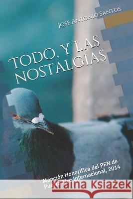 Todo, y las nostalgias Santos, José Antonio 9781482501629 Createspace - książka