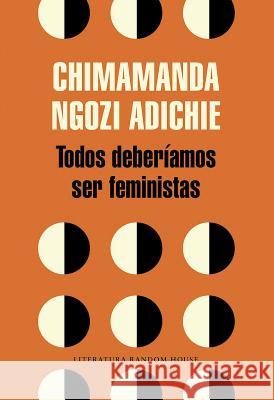 Todos Deberíamos Ser Feministas / We Should All Be Feminists Adichie, Chimamanda Ngozi 9788439730484 Literatura Random House - książka