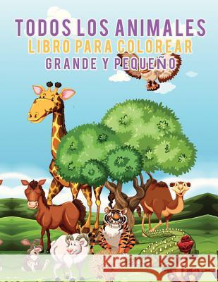 Todos los animales Libro para colorear grande y pequeño Scholar, Young 9781635892420 Young Scholar - książka