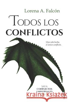 Todos los conflictos: Saga Conflictos universales - Libro III Lorena A Falcón 9798682250745 Independently Published - książka