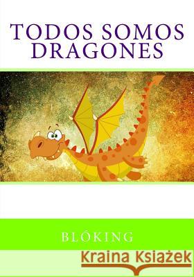 Todos somos dragones Bloking 9781978454132 Createspace Independent Publishing Platform - książka