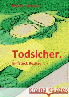 Todsicher.: Ein Stück Beznau. Christen, Martin 9783741271625 Books on Demand - książka