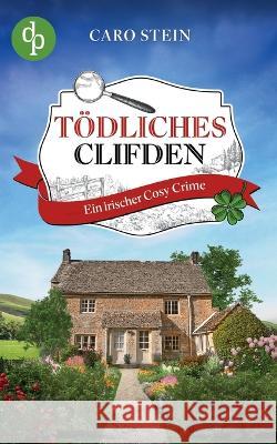 Toedliches Clifden: Ein irischer Cosy Crime Caro Stein   9783987783418 DP Verlag - książka